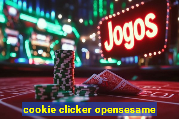 cookie clicker opensesame